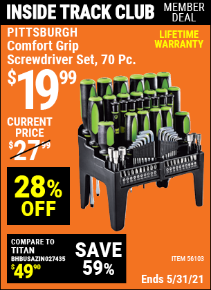 Inside Track Club members can buy the PITTSBURGH Comfort Grip Screwdriver Set 70 Pc. (Item 56103) for $19.99, valid through 5/27/2021.