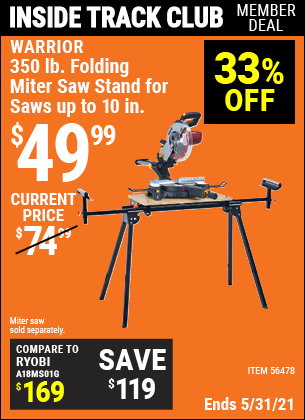 Inside Track Club members can buy the WARRIOR Universal Folding Miter Saw Stand For Saws Up To 10 In. (Item 56478) for $49.99, valid through 5/27/2021.