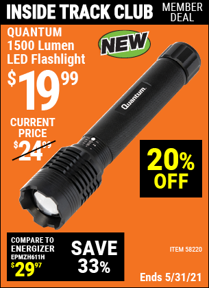Inside Track Club members can buy the QUANTUM 1500 Lumen LED Flashlight (Item 58220) for $19.99, valid through 5/27/2021.