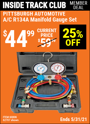 Inside Track Club members can buy the PITTSBURGH AUTOMOTIVE A/C R134A Manifold Gauge Set (Item 60806/62707) for $44.99, valid through 5/27/2021.