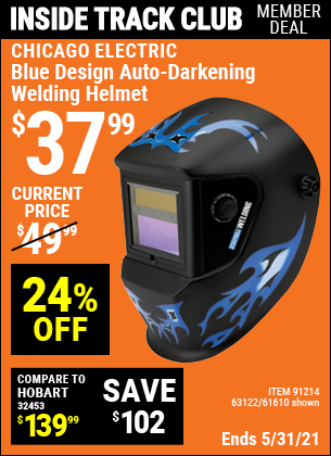Inside Track Club members can buy the CHICAGO ELECTRIC Blue Design Auto Darkening Welding Helmet (Item 61610/91214/63122) for $37.99, valid through 5/27/2021.