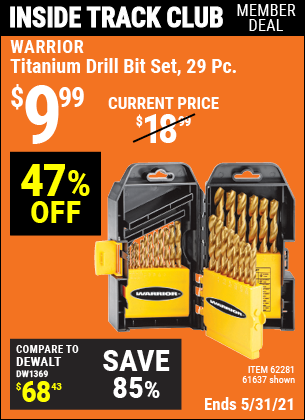 Inside Track Club members can buy the WARRIOR Titanium Drill Bit Set 29 Pc (Item 61637/62281) for $9.99, valid through 5/27/2021.