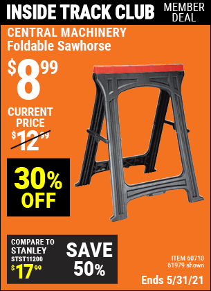 Inside Track Club members can buy the CENTRAL MACHINERY Foldable Sawhorse (Item 61979/60710) for $8.99, valid through 5/27/2021.