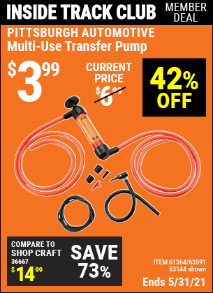 Inside Track Club members can buy the PITTSBURGH AUTOMOTIVE Multi-Use Transfer Pump (Item 63144/61364/63591) for $3.99, valid through 5/27/2021.