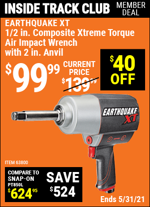 Inside Track Club members can buy the EARTHQUAKE XT 1/2 in. Composite Xtreme Torque Air Impact Wrench with 2 in. Anvil (Item 63800) for $99.99, valid through 5/27/2021.