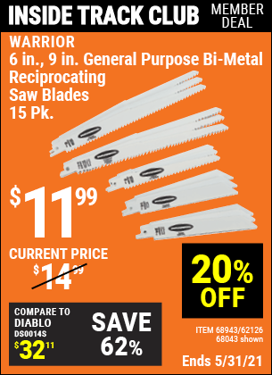 Inside Track Club members can buy the WARRIOR 6 in. 9 in. General Purpose Bi-Metal Reciprocating Saw Blade 15 Pk. (Item 68043/68943/62126) for $11.99, valid through 5/27/2021.