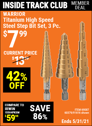 Inside Track Club members can buy the WARRIOR Titanium High Speed Steel Step Bit Set 3 Pc. (Item 91616/69087/60379) for $7.99, valid through 5/27/2021.