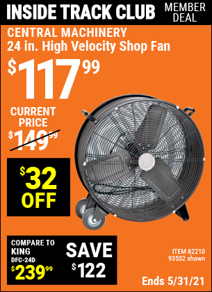 Inside Track Club members can buy the CENTRAL MACHINERY 24 in. High Velocity Shop Fan (Item 93532/62210) for $117.99, valid through 5/27/2021.