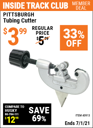 Inside Track Club members can buy the PITTSBURGH Tubing Cutter (Item 40913) for $3.99, valid through 7/1/2021.