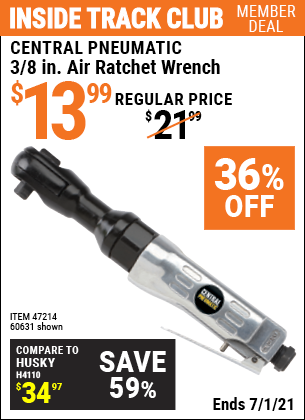 Inside Track Club members can buy the CENTRAL PNEUMATIC 3/8 in. Air Ratchet Wrench (Item 47214/60631) for $13.99, valid through 7/1/2021.