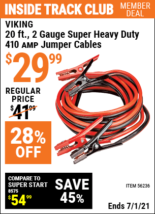Inside Track Club members can buy the VIKING 20 ft. 2 Gauge Super Heavy Duty 410 Amp Jumper Cables (Item 56236) for $29.99, valid through 7/1/2021.
