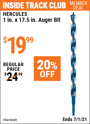 Inside Track Club members can buy the HERCULES 1 in. x 17.5 in. Auger Bit (Item 56335) for $19.99, valid through 7/1/2021.