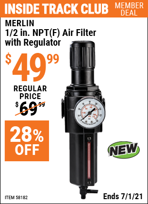 Inside Track Club members can buy the MERLIN 1/2 In. NPT(F) Air Filter With Regulator (Item 58182) for $49.99, valid through 7/1/2021.