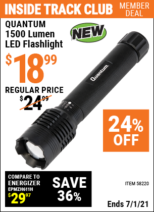 Inside Track Club members can buy the QUANTUM 1500 Lumen LED Flashlight (Item 58220) for $18.99, valid through 7/1/2021.