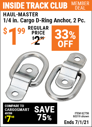 Inside Track Club members can buy the HAUL-MASTER 1/4 in. Cargo D-Ring Anchor 2 Pc. (Item 60319/62756) for $1.99, valid through 7/1/2021.