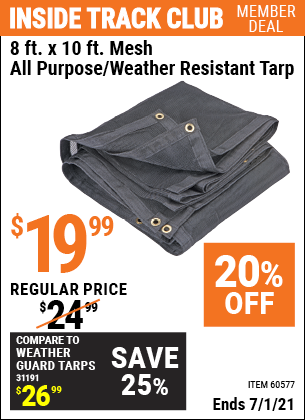 Inside Track Club members can buy the HFT 8 ft. x 10 ft. Mesh All Purpose/Weather Resistant Tarp (Item 60577) for $19.99, valid through 7/1/2021.