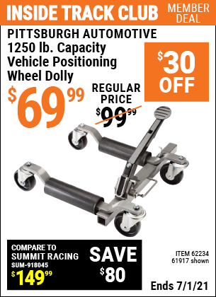 Inside Track Club members can buy the PITTSBURGH AUTOMOTIVE 1250 lb. Capacity Vehicle Positioning Wheel Dolly (Item 61917/62234) for $69.99, valid through 7/1/2021.