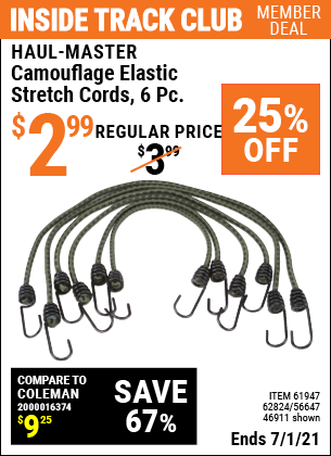 Inside Track Club members can buy the HAUL-MASTER Camouflage Elastic Stretch Cords 6 Pc. (Item 61947/46911/62824/56647) for $2.99, valid through 7/1/2021.