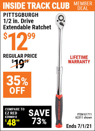 Inside Track Club members can buy the PITTSBURGH 1/2 in. Drive Extendable Ratchet (Item 62311/61711) for $12.99, valid through 7/1/2021.
