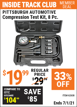 Inside Track Club members can buy the PITTSBURGH AUTOMOTIVE Compression Test Kit 8 Pc. (Item 62638) for $19.99, valid through 7/1/2021.