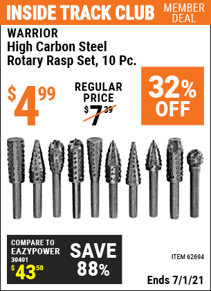 Inside Track Club members can buy the WARRIOR High Carbon Steel Rotary Rasp Set 10 Pc. (Item 62694) for $4.99, valid through 7/1/2021.