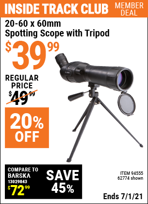 Inside Track Club members can buy the 20-60 x 60mm Spotting Scope with Tripod (Item 62774/94555) for $39.99, valid through 7/1/2021.