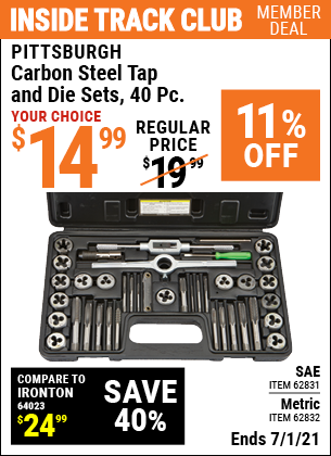 Inside Track Club members can buy the PITTSBURGH Carbon Steel SAE Tap and Die Set 40 Pc. (Item 62831/62832) for $14.99, valid through 7/1/2021.