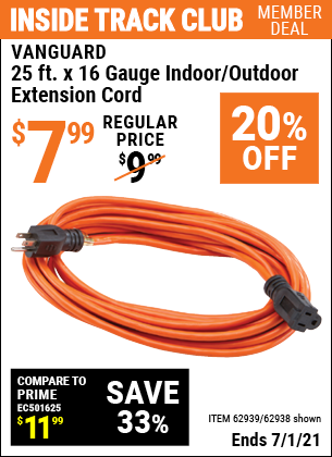 Inside Track Club members can buy the VANGUARD 25 ft. x 16 Gauge Indoor/Outdoor Extension Cord (Item 62938/62939) for $7.99, valid through 7/1/2021.