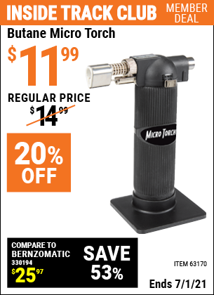 Inside Track Club members can buy the Butane Micro Torch (Item 63170) for $11.99, valid through 7/1/2021.