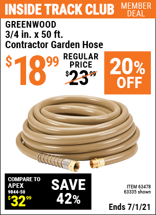 Inside Track Club members can buy the GREENWOOD 3/4 in. x 50 ft. Commercial Duty Garden Hose (Item 63335/63478) for $18.99, valid through 7/1/2021.