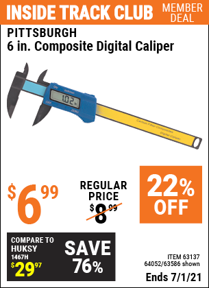 Inside Track Club members can buy the PITTSBURGH 6 in. Composite Digital Caliper (Item 63586/63137/64052) for $6.99, valid through 7/1/2021.
