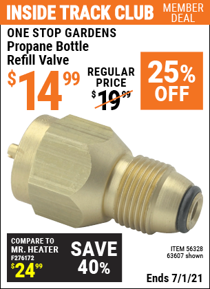Inside Track Club members can buy the ONE STOP GARDENS Propane Bottle Refill Valve (Item 63607/56328) for $14.99, valid through 7/1/2021.