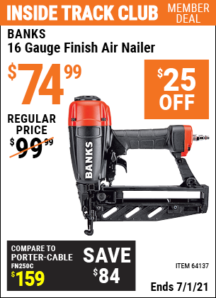 Inside Track Club members can buy the BANKS 16 Gauge Finish Air Nailer (Item 64137) for $74.99, valid through 7/1/2021.