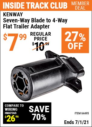 Inside Track Club members can buy the KENWAY Seven-Way Blade to 4-Way Flat Trailer Adapter (Item 64495) for $7.99, valid through 7/1/2021.