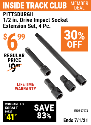 Inside Track Club members can buy the PITTSBURGH 4 Pc 1/2 in. Drive Impact Socket Extension Set (Item 67972) for $6.99, valid through 7/1/2021.