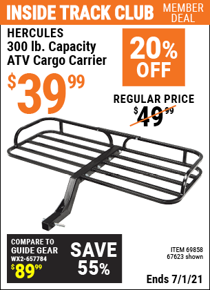 Inside Track Club members can buy the HAUL-MASTER 300 Lbs. Capacity ATV Cargo Carrier (Item 69858/67623) for $39.99, valid through 7/1/2021.