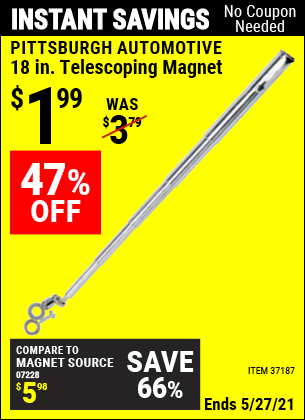 Buy the PITTSBURGH AUTOMOTIVE 18 in. Telescoping Magnet (Item 37187) for $1.99, valid through 5/27/2021.