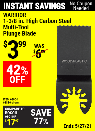 Buy the WARRIOR 1-3/8 in. High Carbon Steel Multi-Tool Plunge Blade (Item 61816/68904) for $3.99, valid through 5/27/2021.
