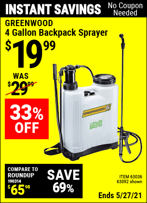 Buy the GREENWOOD 4 gallon Backpack Sprayer (Item 63092/63036) for $19.99, valid through 5/27/2021.