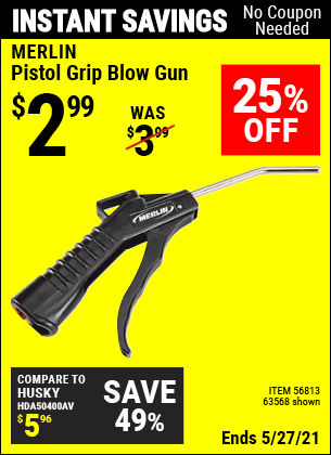 Buy the MERLIN Pistol Grip Blow Gun (Item 63568/56813) for $2.99, valid through 5/27/2021.