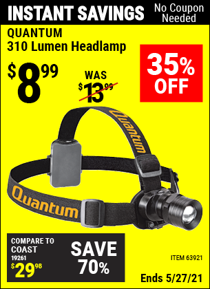 Buy the QUANTUM 310 Lumen Headlamp (Item 63921) for $8.99, valid through 5/27/2021.
