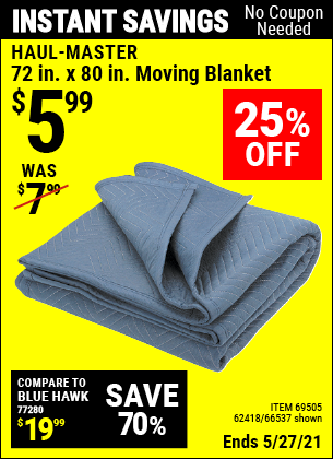 Buy the HAUL-MASTER 72 In. X 80 In. Moving Blanket (Item 66537/69505/62418) for $5.99, valid through 5/27/2021.
