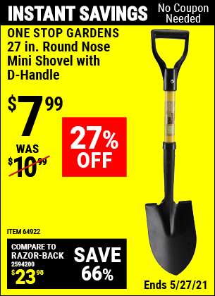 Buy the ONE STOP GARDENS 27-7/16 in. Round Nose Mini Shovel with D-Handle (Item 69826/64922) for $7.99, valid through 5/27/2021.