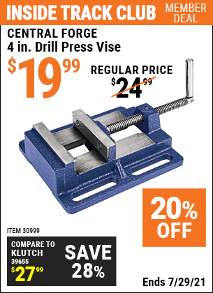 Inside Track Club members can buy the CENTRAL FORGE 4 In. Drill Press Vise (Item 30999) for $19.99, valid through 7/29/2021.