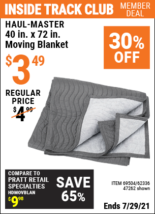 Inside Track Club members can buy the HAUL-MASTER 40 in. x 72 in. Moving Blanket (Item 47262/69504/62336) for $3.49, valid through 7/29/2021.