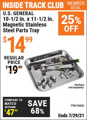 Inside Track Club members can buy the U.S. GENERAL 10-1/2 In. X 11-1/2 In. Magnetic Stainless Steel Parts Tray (Item 56802) for $14.99, valid through 7/29/2021.