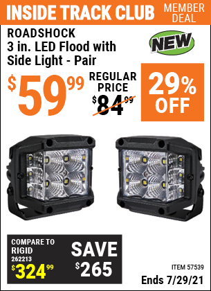 Inside Track Club members can buy the ROADSHOCK 3 In. LED Flood With Side Light, Pair (Item 57539) for $59.99, valid through 7/29/2021.