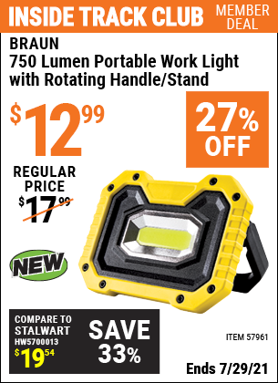 Inside Track Club members can buy the BRAUN 750 Lumen Portable Work Light With Rotating Handle/Stand (Item 57961) for $12.99, valid through 7/29/2021.