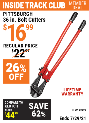 Inside Track Club members can buy the PITTSBURGH 36 in. Bolt Cutters (Item 60698) for $16.99, valid through 7/29/2021.
