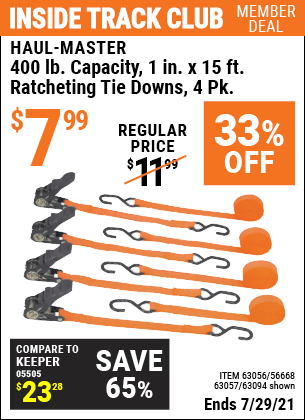Inside Track Club members can buy the HAUL-MASTER 1 In. X 15 Ft. Ratcheting Tie Downs 4 Pk (Item 63094/63056/63057/56668) for $7.99, valid through 7/29/2021.